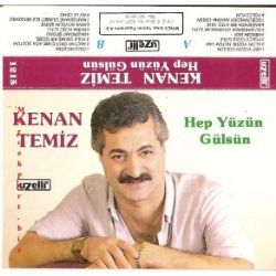 Kenan Temiz&nbsp;Hep Yüzün Gülsün
