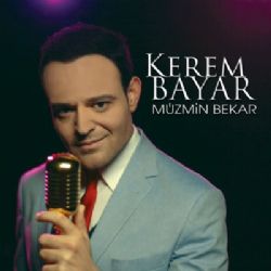 Kerem Bayar&nbsp;Müzmin Bekar