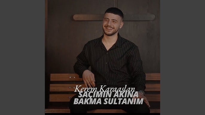 Kerem Karaaslan&nbsp;Saçımın Akına Bakma Sultanım