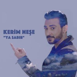 Kerim Neşe&nbsp;Ya Sabır