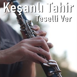 Keşanlı Tahir&nbsp;Teselli Ver