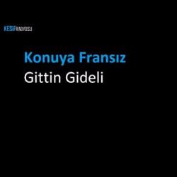 Konuya Fransız&nbsp;Gittin Gideli