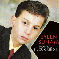 Konyalı Küçük Abidin&nbsp;Eylen Sunam