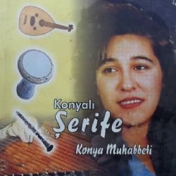 Konyalı Şerife&nbsp;Konya Muhabbeti