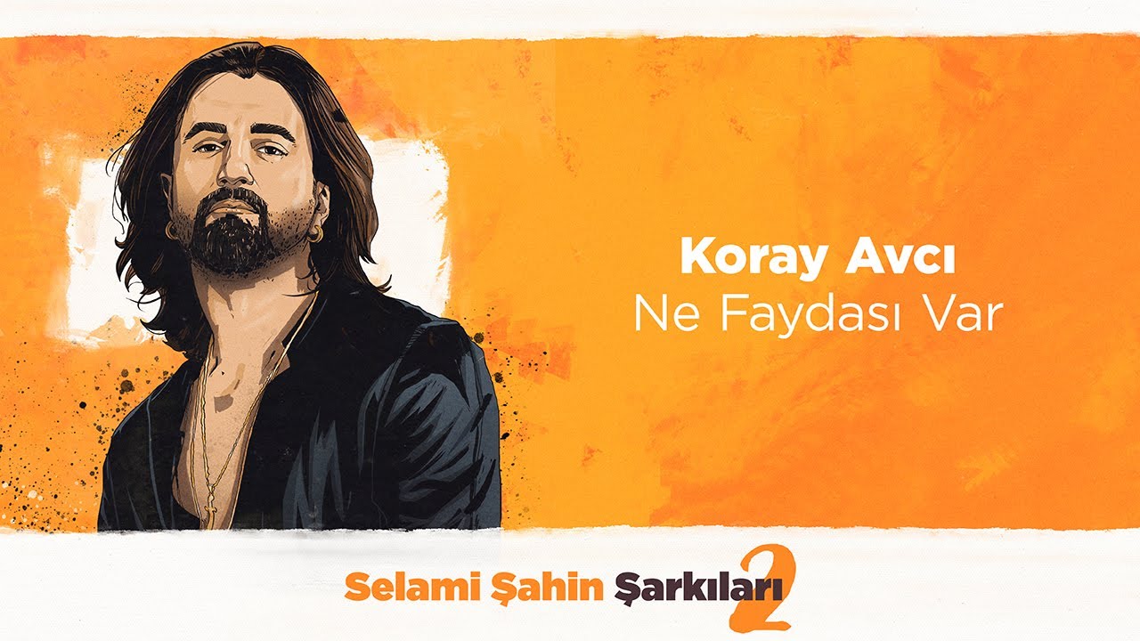 Koray Avcı&nbsp;Ne Faydası Var