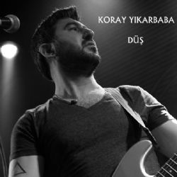 Koray Yıkarbaba&nbsp;Düş