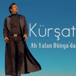 Kürşat&nbsp;Ah Yalan Dünyada