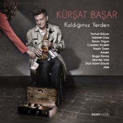Kürşat Başar&nbsp;Kaldığımız Yerden