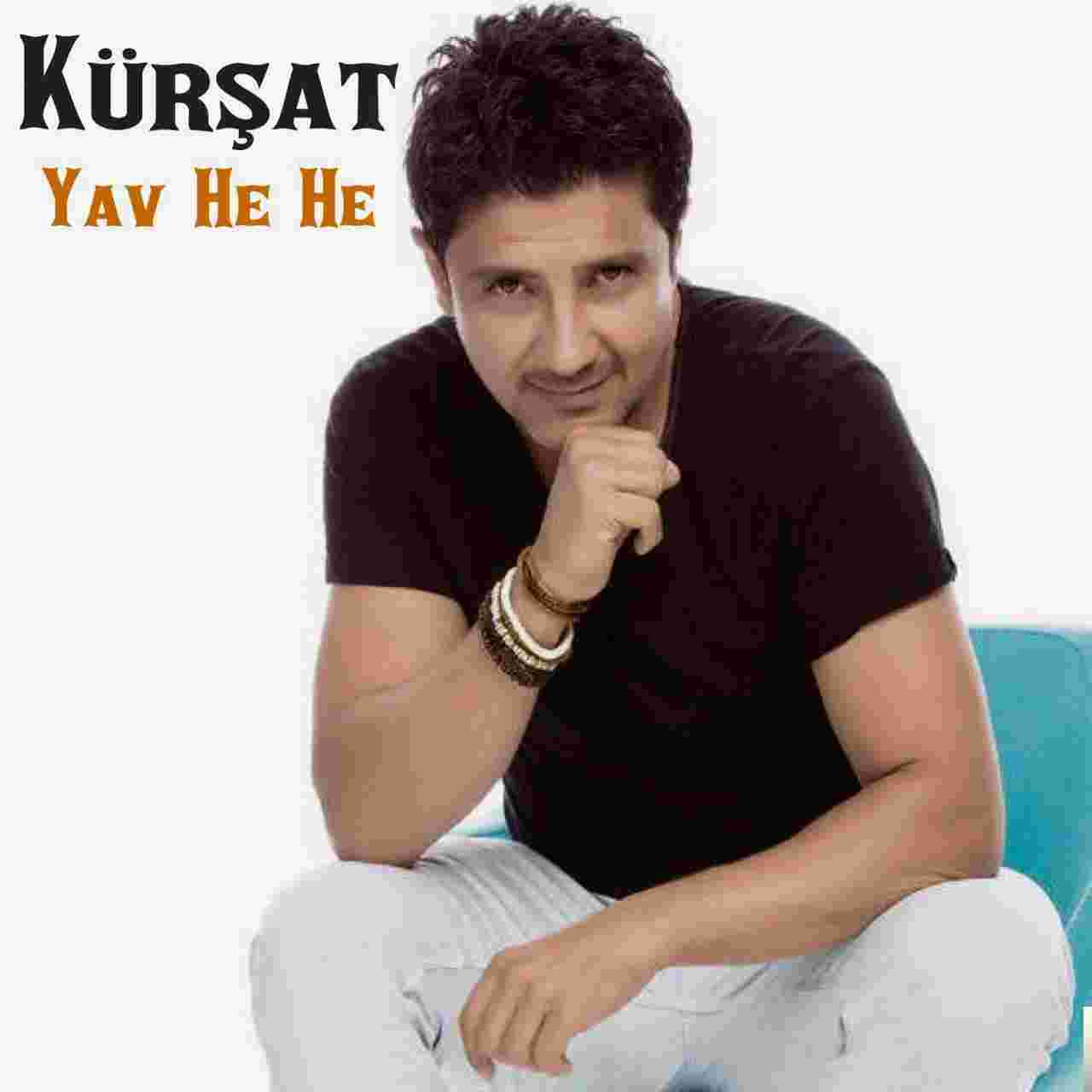 Kürşat&nbsp;Yav He He