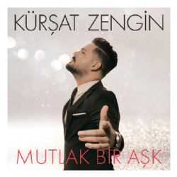 Kürşat Zengin&nbsp;Mutlak Bir Aşk