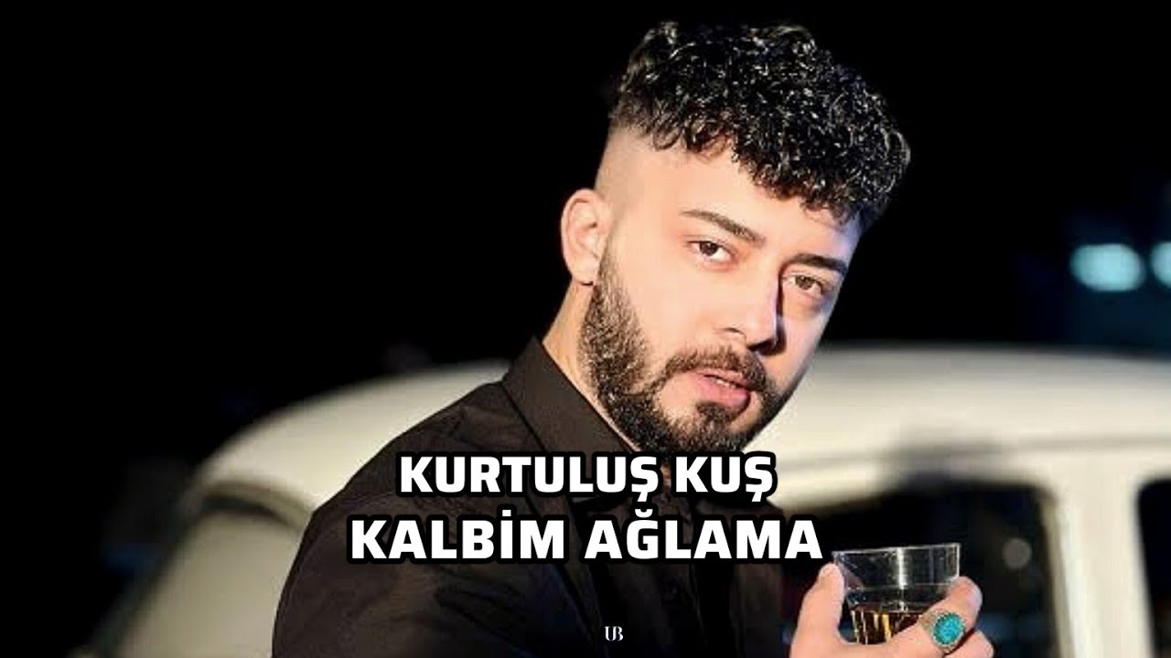 Kurtuluş Kuş&nbsp;Kalbim Ağlama