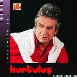 Kurtuluş&nbsp;Neredesin Sen