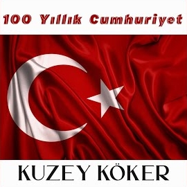 Kuzey Köker&nbsp;100 Yıllık Cumhuriyet
