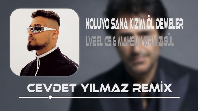 LVBEL C5&nbsp;Ne Oluyo Kızım Sana Öl Demeler