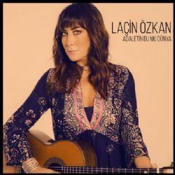 Laçin Özkan&nbsp;Adaletin Bu Mu Dünya
