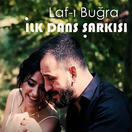 Lafı Buğra&nbsp;İlk Dans Şarkısı