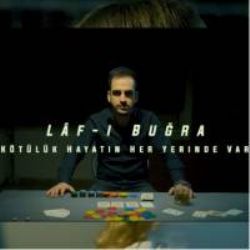 Lafı Buğra&nbsp;Kötülük Hayatın Her Yerinde Var