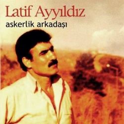Latif Ayyıldız&nbsp;Askerlik Arkadaşı
