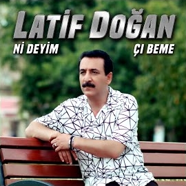 Latif Doğan&nbsp;Ni Deyim