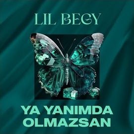 Lil Begy&nbsp;Ya Yanımda Olmazsan