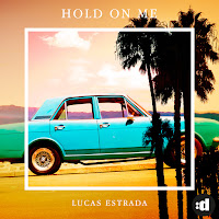 Lucas Estrada&nbsp;Hold On Me