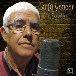 Lütfü Yancar&nbsp;Dar Sokaklar