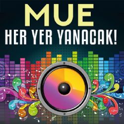 MUE&nbsp;Her Yer Yanacak