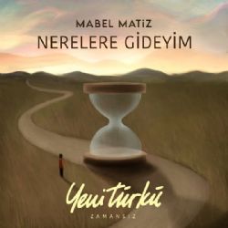 Mabel Matiz&nbsp;Nerelere Gideyim