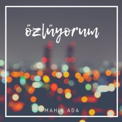 Mahir Ada&nbsp;Özlüyorum