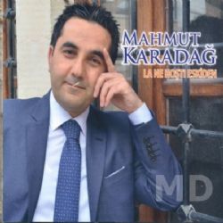 Mahmut Karadağ&nbsp;La Ne Hoştu Eskiden