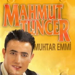 Mahmut Tuncer&nbsp;Muhtar Emmi