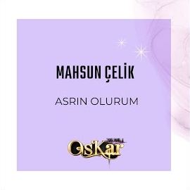 Mahsun Çelik&nbsp;Asrın Olurum