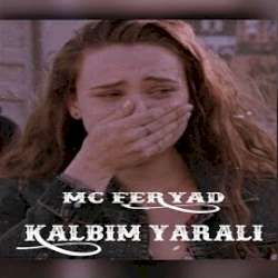 Mc Feryad&nbsp;Kalbim Yaralı
