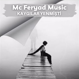 Mc Feryad&nbsp;Kaygılar Yenmişti