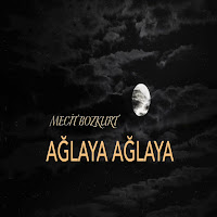 Mecit Bozkurt&nbsp;Ağlaya Ağlaya