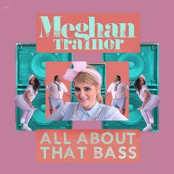 Meghan Trainor&nbsp;All About That Bass