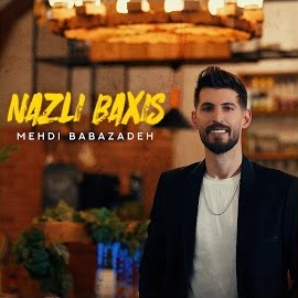 Mehdi Babazadeh&nbsp;Nazlı Baxış