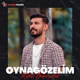 Mehdi Babazadeh&nbsp;Oyna Gözelim