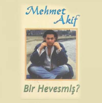 Mehmet Akif&nbsp;Bir Hevesmiş