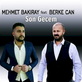 Mehmet Bakıray&nbsp;Son Gecem