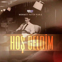 Mehmet Fatih Kara&nbsp;HOŞ GELDİN