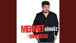 Mehmet Gürbüz&nbsp;Adım Belalı
