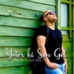 Mehmet Rüzgar Ateş&nbsp;Yeter Ki Sen Gel