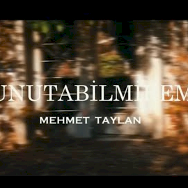 Mehmet Taylan&nbsp;Unutabilmirem