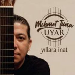 Mehmet Tuna Uyar&nbsp;Yıllara İnat