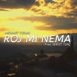 Mehmet Turan&nbsp;Roj Mi Nema