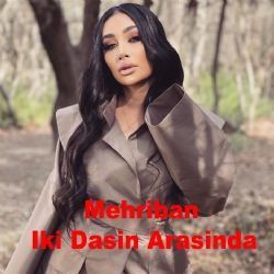 Mehriban&nbsp;İki Dasin Arasında