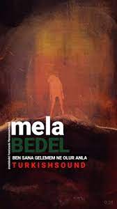 Mela Bedel&nbsp;Ben Sana Gelemem