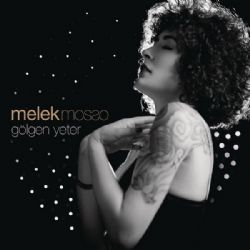 Melek Mosso&nbsp;Gölgen Yeter