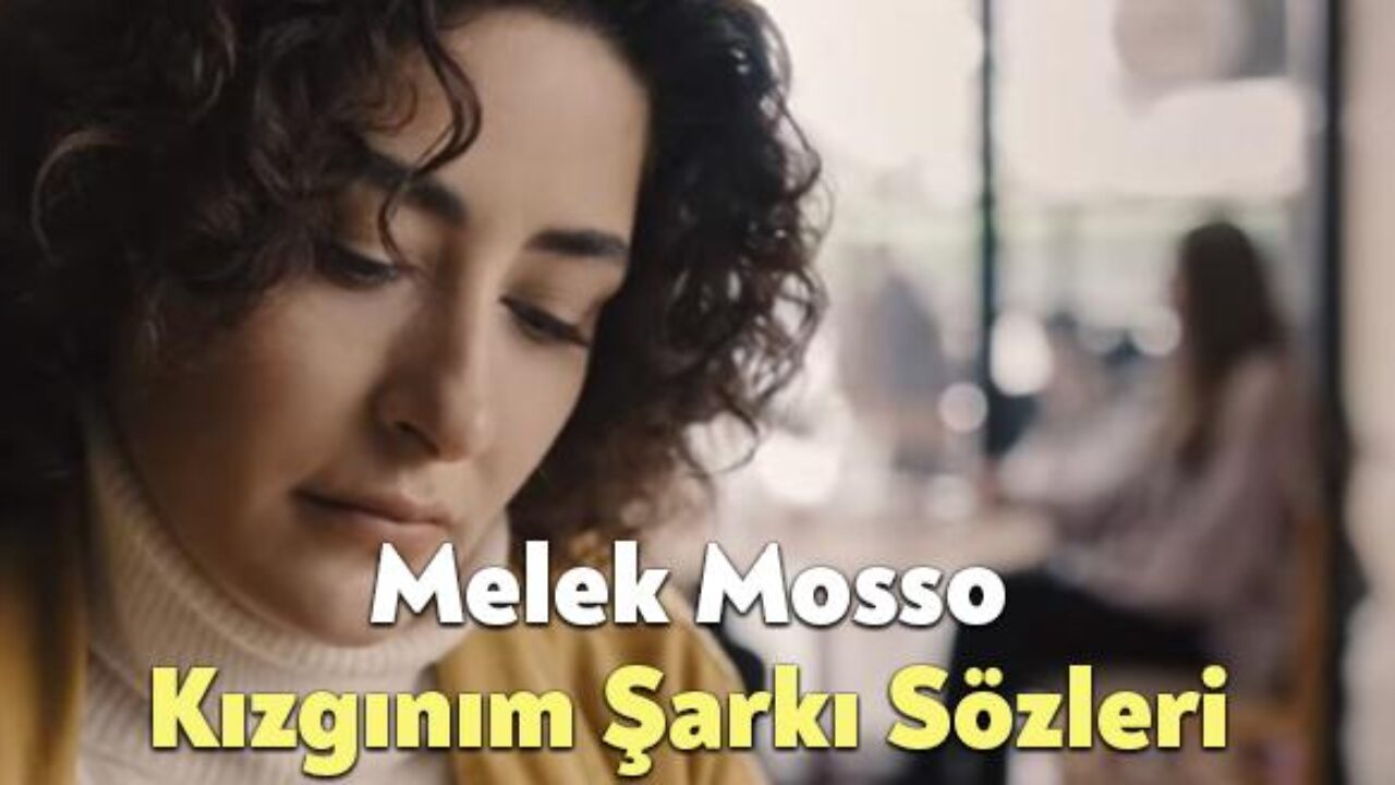 Melek Mosso&nbsp;Kızgınım